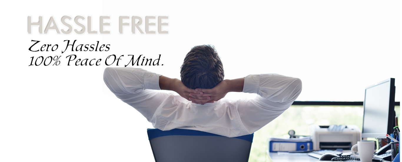 Hassle Free, Zero Hassles 100% Peace of Mind - OTWL
